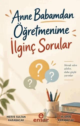 Anne Babamdan Öğretmenime İlginç Sorular