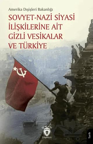 Sovyet Nazi Siyasi İlişkilerine Ait Gizli Vesikalar ve Türkiye