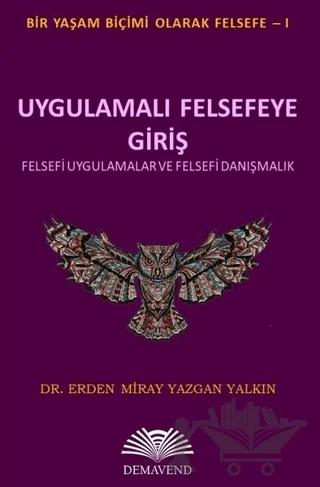 Uygulamalı Felsefeye Giriş - Bir Yaşam Biçimi Olarak Felsefe 1