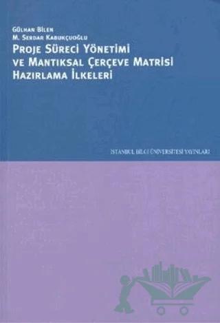 Proje Süreci Yönetimi ve Mantıksal Çerçeve Matrisi Hazırlama İlkeleri