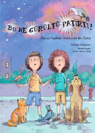 Bu Ne Gürültü Patırtı?