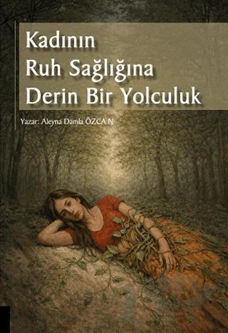 Kadının Ruh Sağlığına Derin Bir Yolculuk