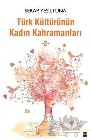 Türk Kültürünün Kadın Kahramanları - 2