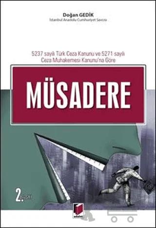 5237 Sayılı Türk Ceza Kanunu ve 5271 Sayılı Ceza Muhakemesi Kanunu'na Göre Müsadere