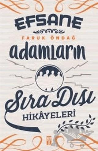 Efsane Adamların Sıra Dışı Hikayeleri