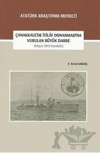 Çanakkale'de İtilaf Donanması'na Vurulan Büyük Darbe (Mayıs 1915 Harekatı)