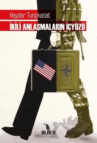 İkili Anlaşmaların İçyüzü – Haydar Tunçkanat – Alaca Yayınları kitap kapağı