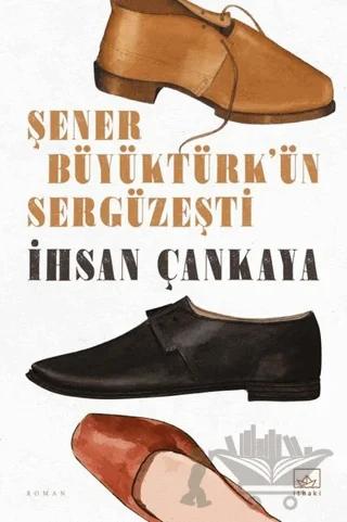 Şener Büyüktürk’ün Sergüzeşti