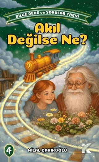 Bilge Dede ve Sorular Treni 4 - Akıl Değilse Ne