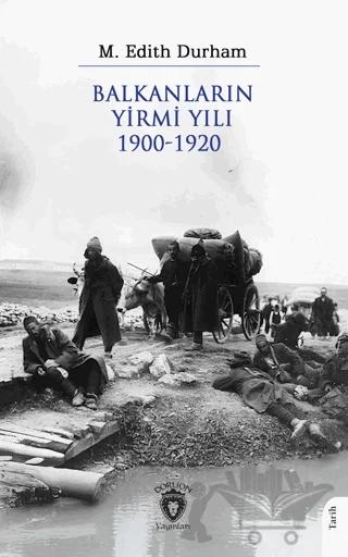Balkanların Yirmi Yılı 1900 – 1920 – M. Edith Durham – Dorlion Yayınları kitap kapağı
