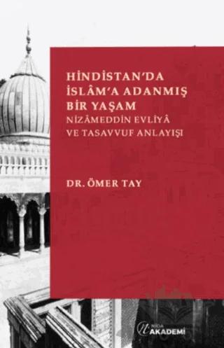 Hindistan'da İslam'a Adanmış Bir Yaşam: Nizameddin Evliya ve Tasavvuf Anlayışı