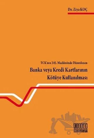 TCK’nın 245. Maddesinde Düzenlenen Banka veya Kredi Kartlarının Kötüye Kullanılması
