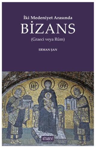 İki Medeniyet Arasında Bizans