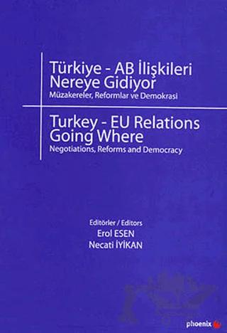 Türkiye - AB İlişkileri Nereye Gidiyor?
