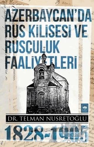 Azerbaycan'da Rus Kilisesi ve Rusçuluk Faaliyetleri 1828-1905