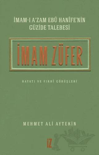 İmam Züfer - İmam-ı A’zam Ebu Hanife’nin Güzide Talebesi