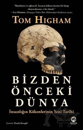Bizden Önceki Dünya: İnsanlığın Kökenlerinin Yeni Tarihi