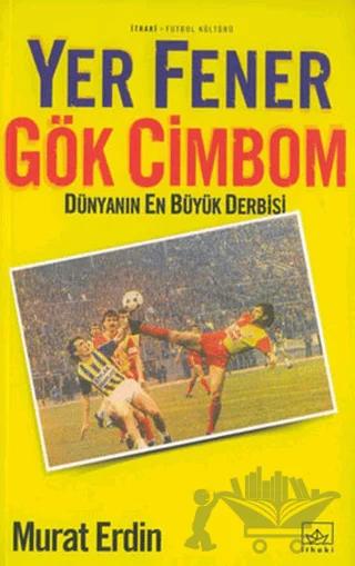 Yer Fener Gök Cimbom Dünyanın En Büyük Derbisi