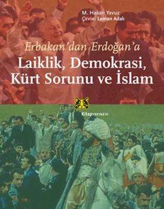 Erbakan’dan Erdoğan’a Laiklik, Demokrasi, Kürt Sorunu ve İslam