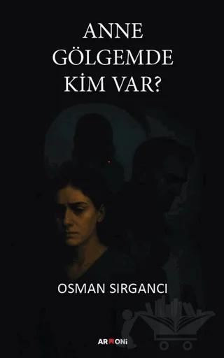 Anne Gölgemde Kim Var?