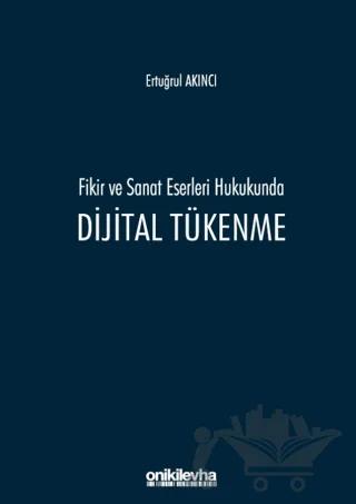Fikir ve Sanat Eserleri Hukukunda Dijital Tükenme