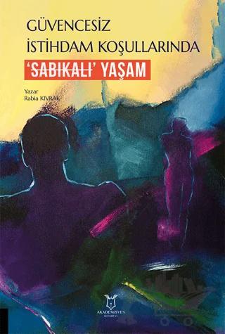 Güvencesiz İstihdam Koşullarında ‘Sabıkalı’ Yaşam