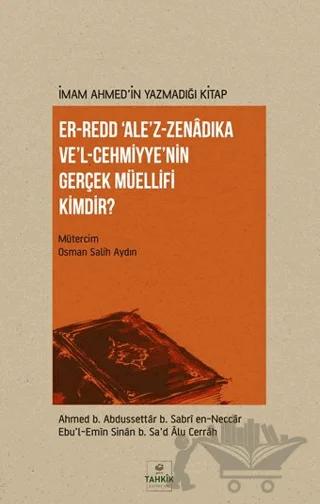Er-Redd 'Ale’z-Zenâdıka Ve’l-Cehmiyye’nin Gerçek Müellifi Kimdir?