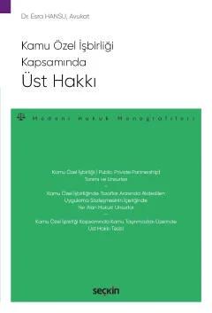 Kamu Özel İşbirliği KapsamındaÜst Hakkı –Medeni Hukuk Monografileri–