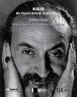 Kulis: Bir Tiyatro Belleği Hagop Ayvaz