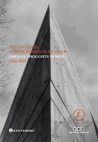 Nevzat Sayın: Düşler Düşünceler İşler - Dreams Thoughts Works 1990-2004