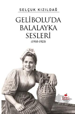 Gelibolu’da Balalayka Sesleri (1910-1923)