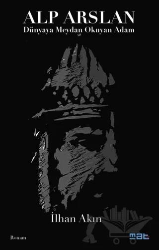 Alp Arslan - Dünyaya Meydan Okuyan Adam
