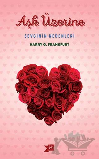Aşk Üzerine: Sevginin Nedenleri