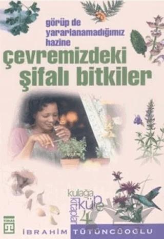 Çevremizdeki Şifalı Bitkiler: Görüp de Yararlanmadığımız Hazine