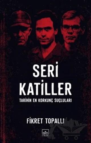 Seri Katiller: Tarihin En Korkunç Suçluları