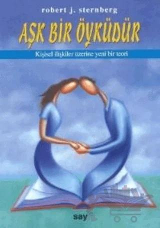 Aşk Bir Öyküdür Kişisel İlişkiler Üzerine Yeni Bir Teori