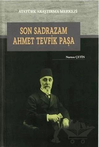 Son Sadrazam Ahmet Tevfik Paşa