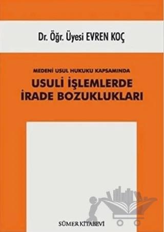 Medeni Usul Hukuku Kapsamında Usuli İşlemlerde İrade Bozuklukları