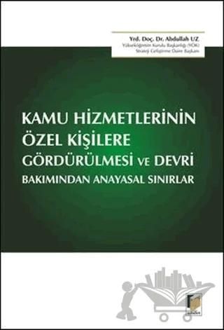 Kamu Hizmetlerinin Özel Kişilere Gördürülmesi ve Devri Bakımından Anayasal Sınırlar