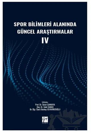 Spor Bilimleri Alanında Güncel Araştırmalar IV