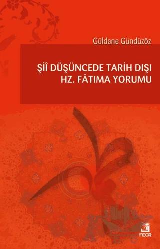 Şii Düşüncede Tarih Dışı Hz. Fatıma Yorumu