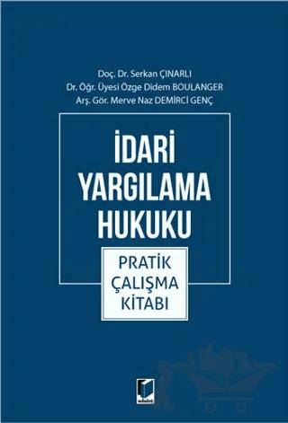 İdari Yargılama Hukuku Pratik Çalışma Kitabı – Merve Naz Demirci Genç, Özge Didem Boulanger, Serkan Çınarlı – Adalet Yayınevi kitap kapağı