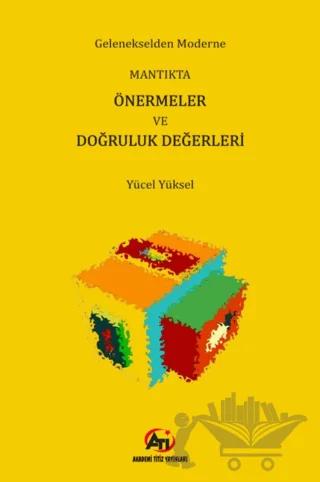 Gelenekselden Moderne Mantıkta Önermeler ve Doğruluk Değerleri – Yücel Yüksel – Akademi Titiz Yayınları kitap kapağı