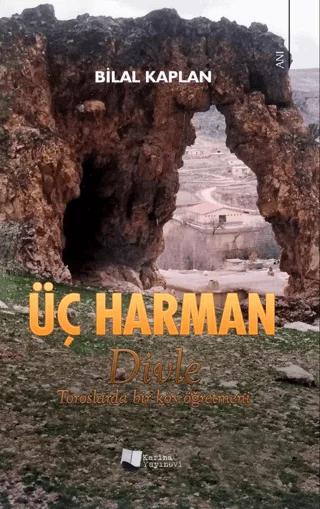 Üç Harman - Divle Toroslarında Bir Köy Öğretmeni