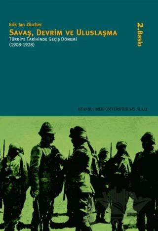 Savaş, Devrim ve Uluslaşma Türkiye Tarihinde Geçiş Dönemi (1908-1928)