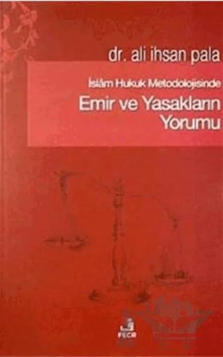 İslam Hukuk Metodolojisinde Emir ve Yasakların Yorumu
