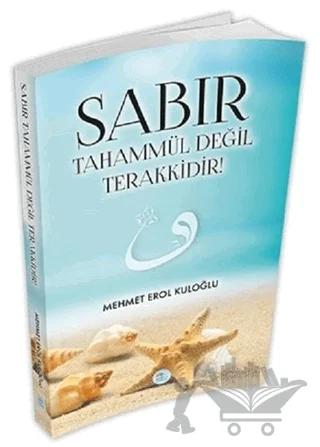 Sabır Tahammül Değil Terakkidir!