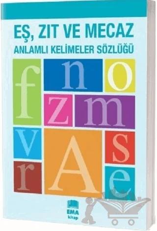 Eş, Zıt ve Mecaz Anlamlı Kelimeler Sözlüğü