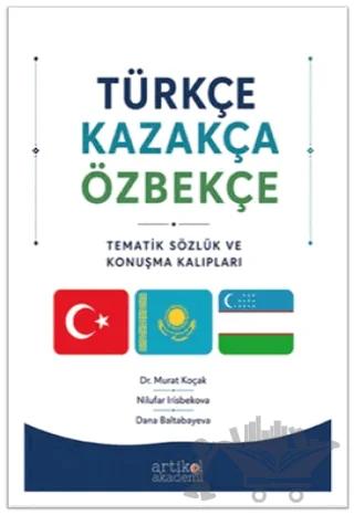 Türkçe - Kazakça - Özbekçe Tematik Sözlük ve Konuşma Kalıpları