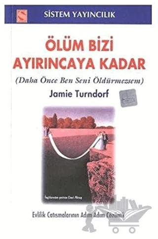 Ölüm Bizi Ayırıncaya Kadar – Jamie Turndorf – Sistem Yayıncılık kitap kapağı